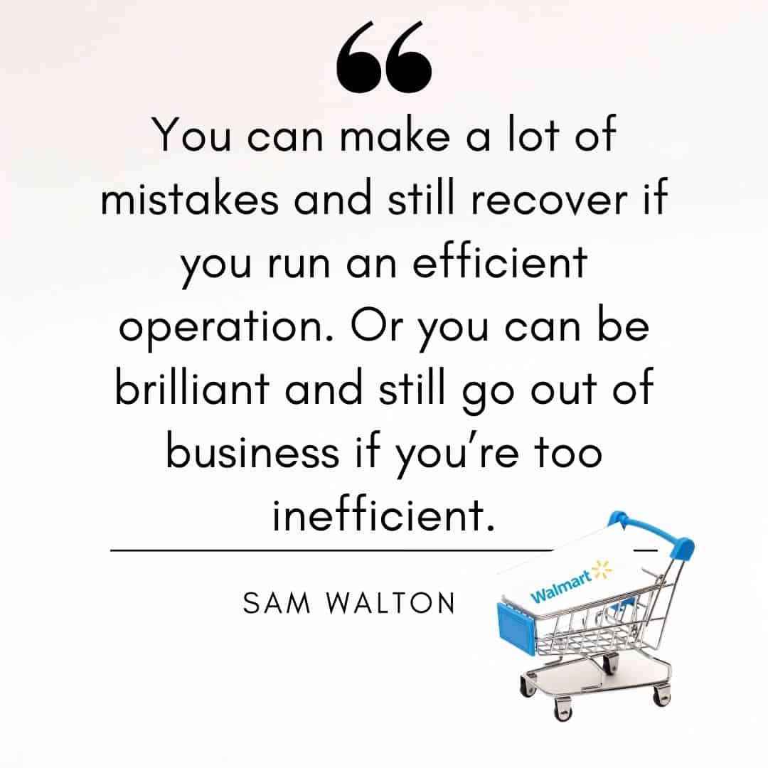 Sam Walton Quote - Be Efficient