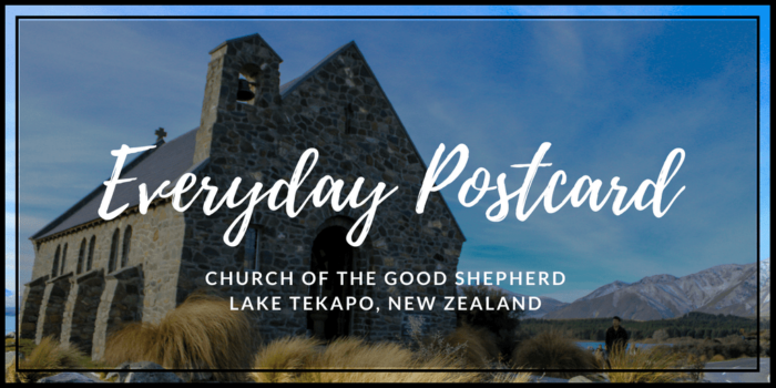 Everyday Postcard from Church of the Good Shepherd in Lake Tekapo, New Zealand