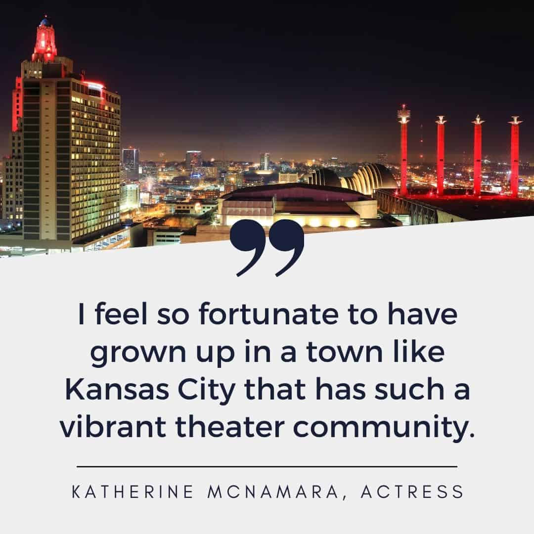Katherine McNamara Quote About Kansas City Theater Community