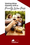 Visiting wine country with a priority wine pass.