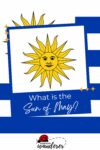 Graphic image featuring the sun of may symbol, with the caption "what is the sun of may?" surrounded by a blue and white design with stars.