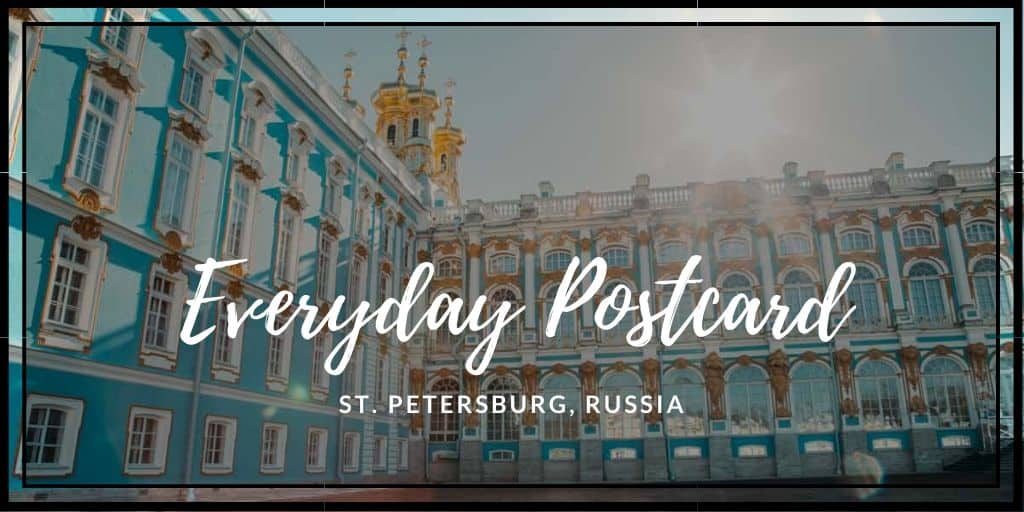 Everyday Postcard from St. Petersburg, Russia