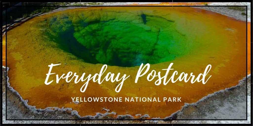 Everyday Postcard from Yellowstone National Park