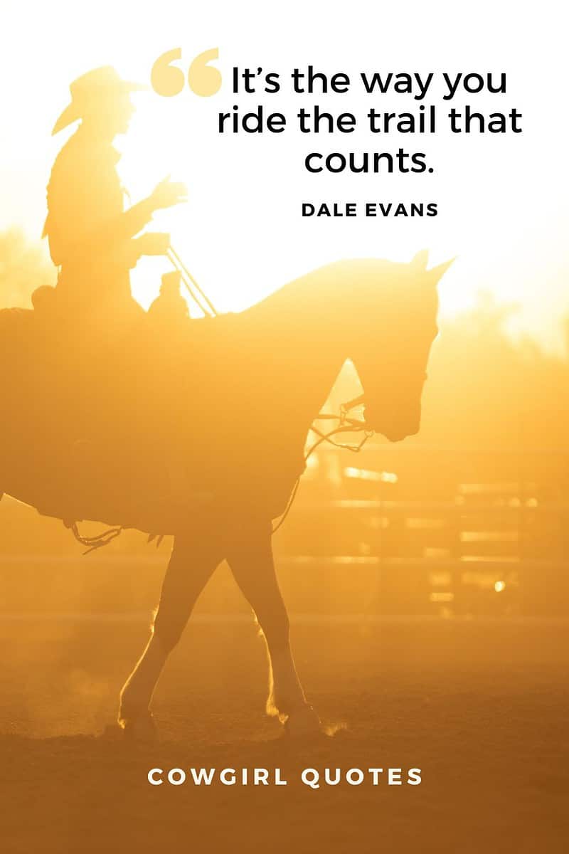 Cowgirl Quote: It's the way you ride the trail that counts.