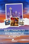 Top activities in Seattle at night.