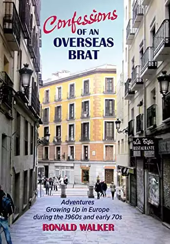 Confessions of an Overseas Brat: Growing up in Europe during the 1960s and early 70s