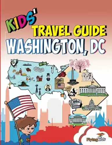 Kids' Travel Guide - Washington, DC: The fun way to discover Washington, DC with special activities for kids, coloring pages, fun fact and more!
