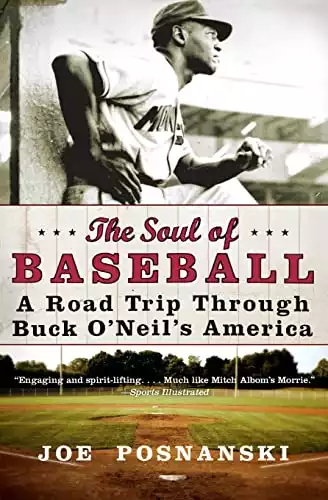 The Soul of Baseball: A Road Trip Through Buck O'Neil's America