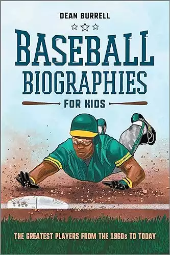 Baseball Biographies for Kids: The Greatest Players from the 1960s to Today (Biographies of Today's Best Players)