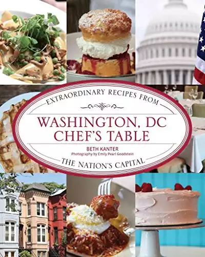 Washington, DC Chef's Table: Extraordinary Recipes