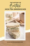 The history of british high tea sandwiches.