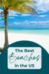 Promotional image for a travel guide featuring a pristine beach with clear blue sky, turquoise water, and a palm tree, titled "the best beaches in the us.
