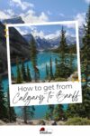 Framed photograph guide on traveling from Calgary to Banff, featuring a scenic lake surrounded by mountains and pine trees under a blue sky with clouds.