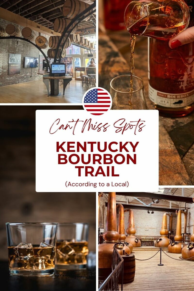 A collage showing the Kentucky Bourbon Trail, featuring bourbon pouring, filled glasses, distillery interiors, and bourbon barrels with the text: "Can't Miss Spots - Kentucky Bourbon Trail (According to a Local).