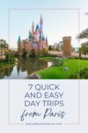 A fairytale castle surrounded by greenery and a pond, with text below: "7 Quick and Easy Day Trips from Paris" and a website link.